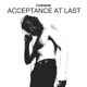 Acceptance at Last Single