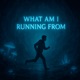 What Am I Running From Single