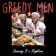 Greedy Men Single