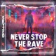 Never Stop the Rave Single
