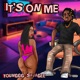 It s On Me Single
