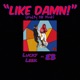 Like Damn feat E B Single
