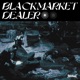 BLACKMARKET DEALER