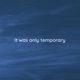 it was only temporary Single