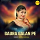 Gaura Galan Pe Single