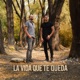 La Vida Que Te Queda Single