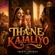 Thane Kajaliyo Single
