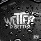 Wetter d Better Single