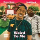 Weird To Me feat 3ohblack Radio Edit Single