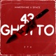 43 Ghetto feat Space Single