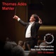 Thomas Adès Mahler