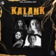 KALANK The Stain Single