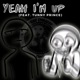 Yeah I m Up feat Tunny Prince Single