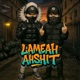 LAMEAHSHIT feat Rageless Single