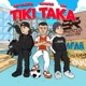 TIKI TAKA Single