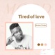 Tired of Love feat Tolu fame Single