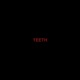 Teeth Single