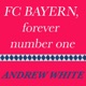 FC Bayern Forever Number One