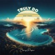 Truly Do Mag X Remix feat Mag X Single