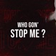 Who Gon Stop Me feat Devkaran Hansa Single