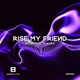 Rise My Friend Single
