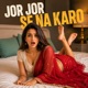 Jor Jor Se Na Karo Single