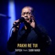 Pakhi Re Tui feat Subir Nandi Single