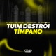 Tuim Destrói Tímpano feat Mc Menor Geeh Single