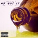 We Got It feat Lil Wyte Single