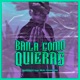 Baila Como Quieras feat Real Phantom Single