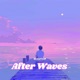 After Waves Single