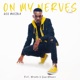 On My Nerves feat SuperRhymer Nkumbu Remix Remix Single