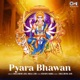 Pyara Bhawan Mata Bhajan