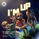 I m Up feat Mr Wakobi Single