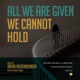 Biedenbender all we are given we cannot hold feat Lindsay Kesselman
