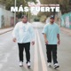 Mas Fuerte feat CSHALOM Single