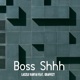 Boss Shhh feat Grafezzy Single