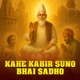 Kahe Kabir Suno Bhai Sadho Single
