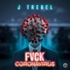 Coronavirus Fvck Single