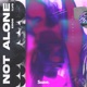 Not Alone Single