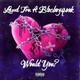 Would You feat Blocboy Spook Radio Edit Radio Edit Single