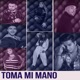 toma mi mano Remix feat Melendez levita Jostin Ramirez Soravenezuela Yamix Chika Toro Israel Núñez La Vivi Parra Single