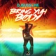 Bring Yuh Body feat Kofi Black Nefatari Single