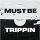 Must Be Trippin feat Ness Lee Single
