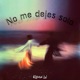 No Me Dejes Solo Single