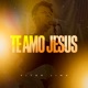 Te Amo Jesus Single