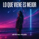 Lo Que Viene Es Mejor Single