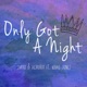 Only Got a Night feat Bodhi Jones Single