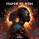 sHADOW nO mORE Single