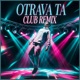 OTRAVA TA Club Remix Single